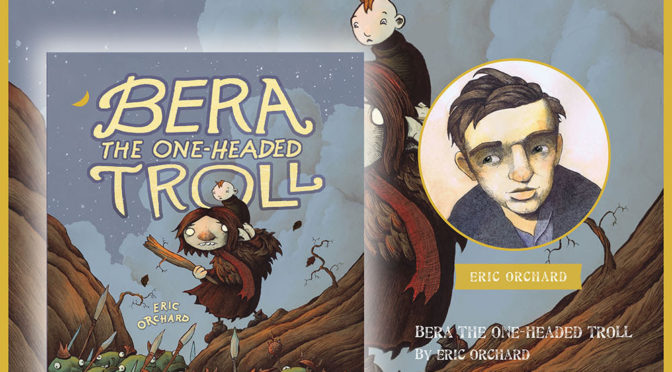 AUG 13: Eric Orchard Launches Bera, The One-Headed Troll @ Little Island