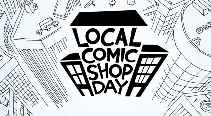 SATURDAY IS LOCAL COMIC SHOP DAY!