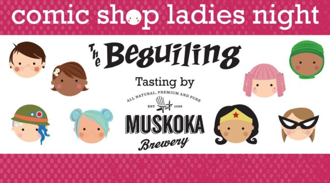 Comic Shop Ladies’ Night at The Beguiling, Saturday July 22!