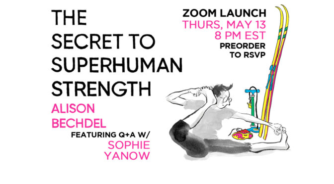 MAY 13: ALISON BECHDEL LAUNCHING THE SECRET TO SUPERHUMAN STRENGTH